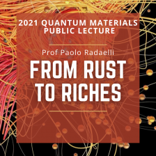 The 2021 Quantum Materials Public Lecture, Prof Paolo Radaelli, "From Rust to Riches"